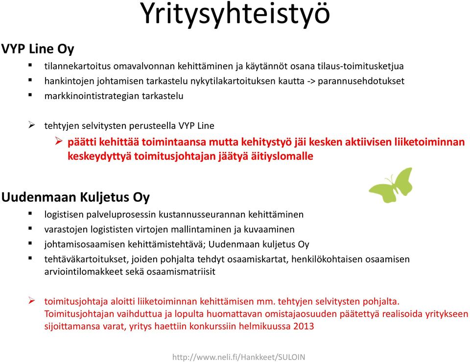 äitiyslomalle Uudenmaan Kuljetus Oy logistisen palveluprosessin kustannusseurannan kehittäminen varastojen logististen virtojen mallintaminen ja kuvaaminen johtamisosaamisen kehittämistehtävä;