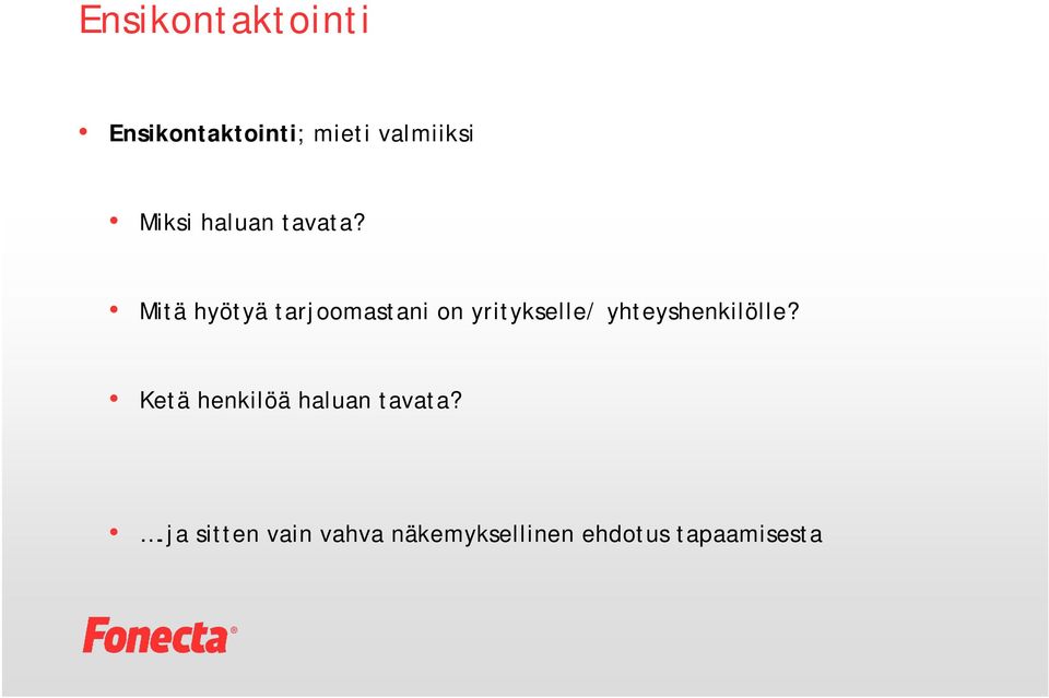 Mitä hyötyä tarjoomastani on yritykselle/