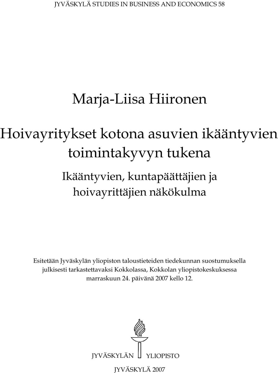 Jyväskylän yliopiston taloustieteiden tiedekunnan suostumuksella julkisesti tarkastettavaksi