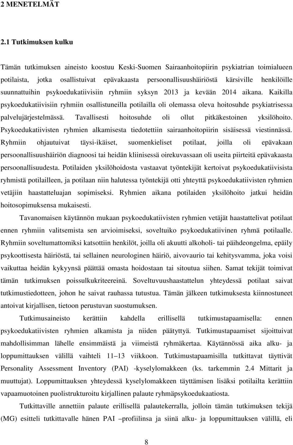 henkilöille suunnattuihin psykoedukatiivisiin ryhmiin syksyn 2013 ja kevään 2014 aikana.