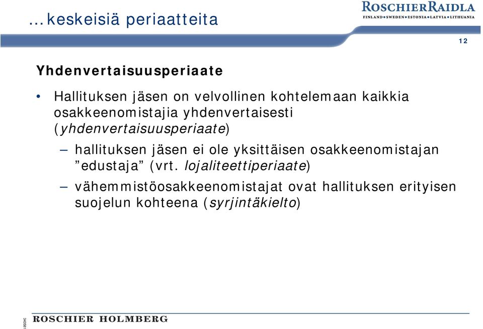 hallituksen jäsen ei ole yksittäisen osakkeenomistajan edustaja (vrt.