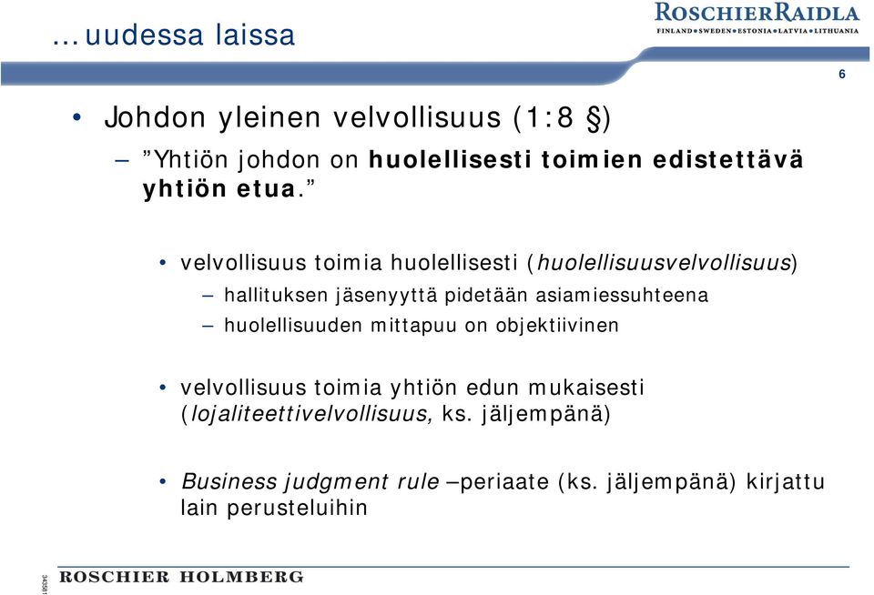 velvollisuus toimia huolellisesti (huolellisuusvelvollisuus) hallituksen jäsenyyttä pidetään