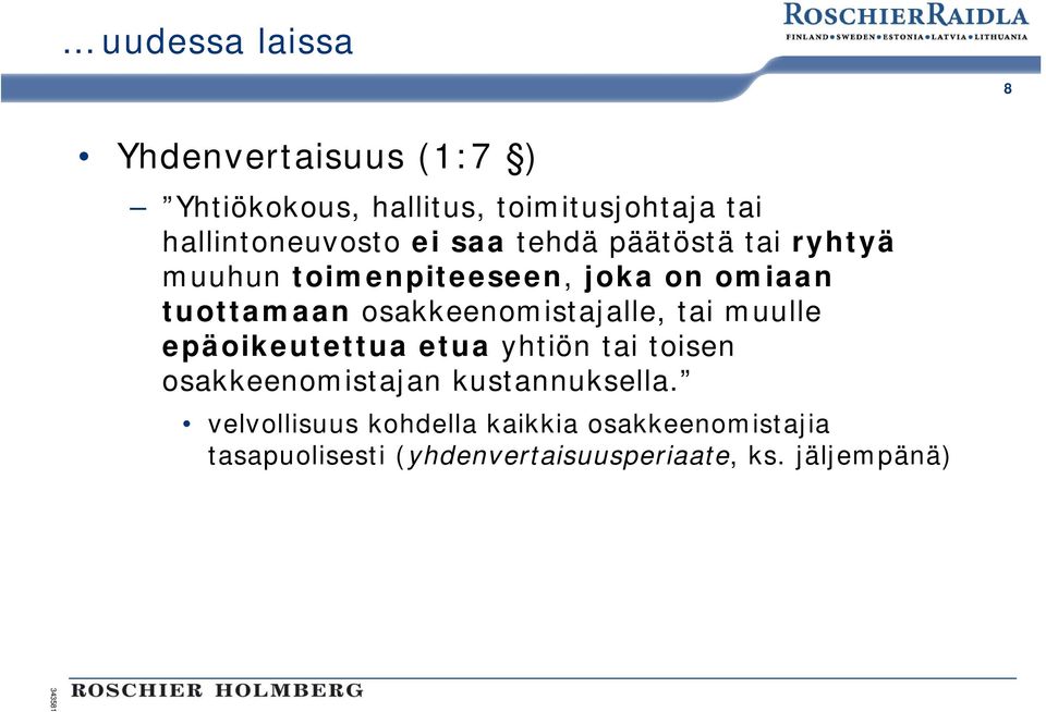 tuottamaan osakkeenomistajalle, tai muulle epäoikeutettua etua yhtiön tai toisen