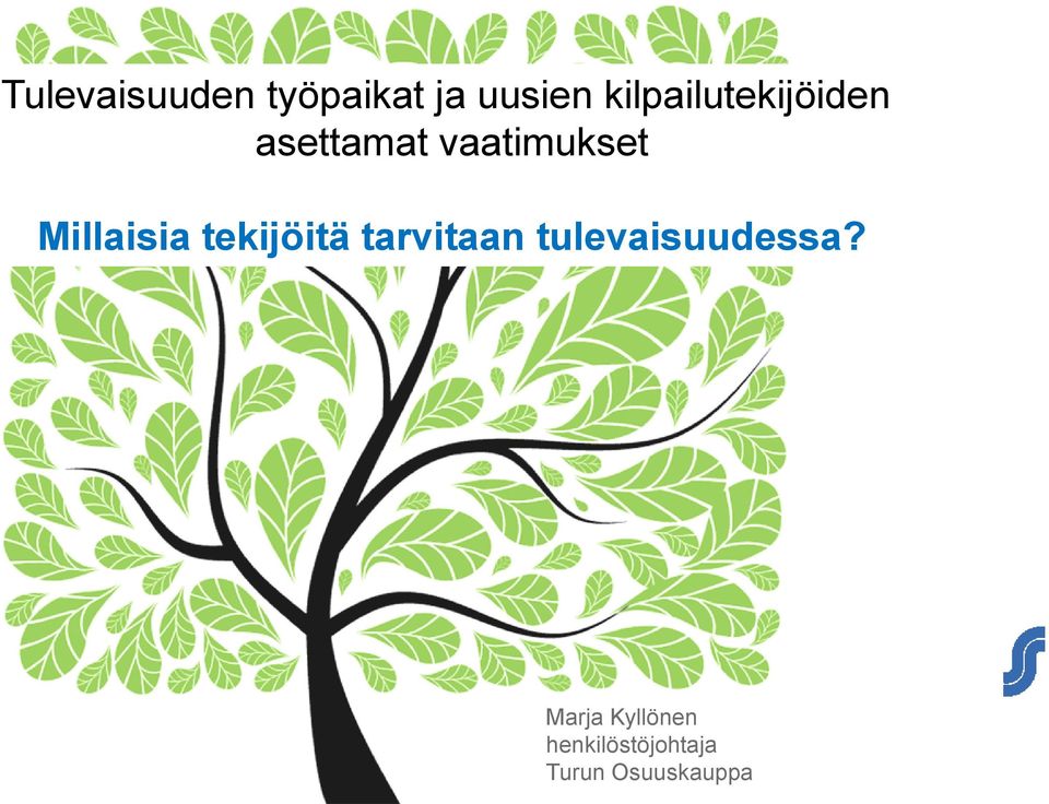 Millaisia tekijöitä tarvitaan