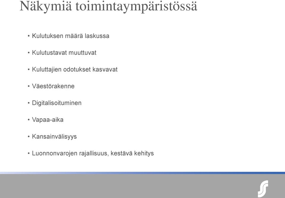 odotukset kasvavat Väestörakenne Digitalisoituminen