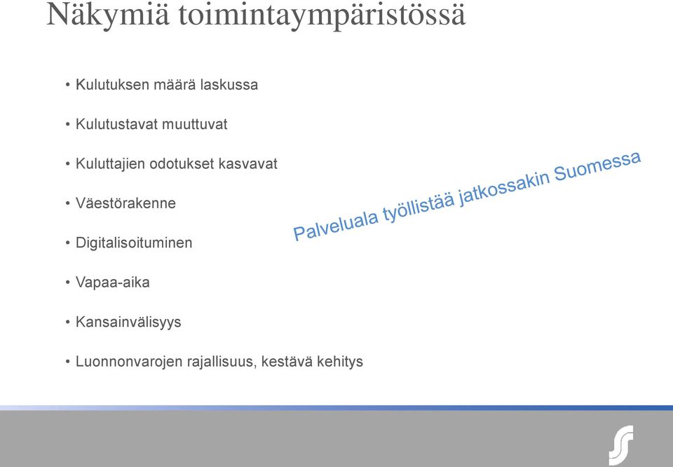 odotukset kasvavat Väestörakenne Digitalisoituminen