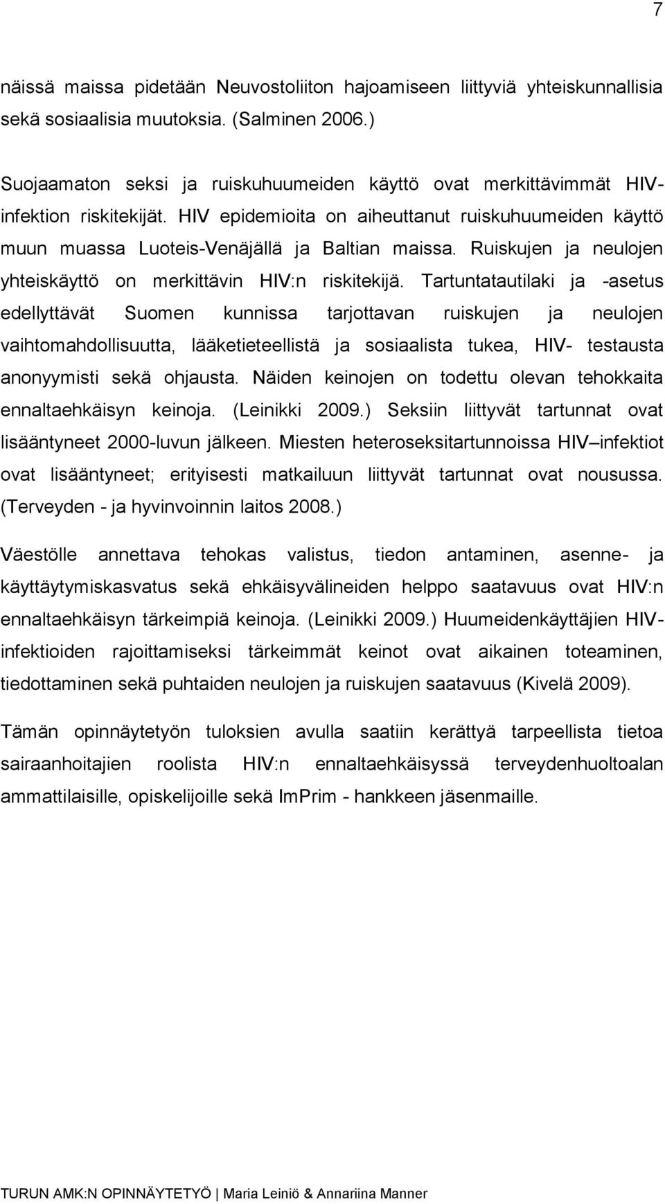 Ruiskujen ja neulojen yhteiskäyttö on merkittävin HIV:n riskitekijä.