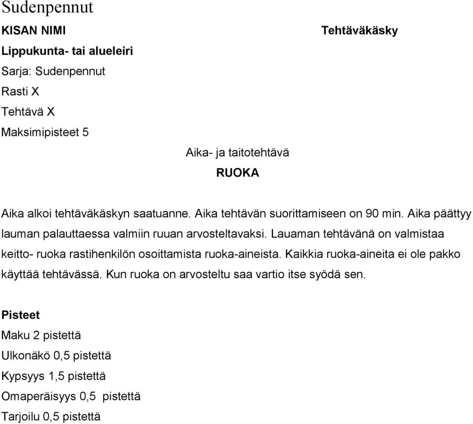 Lauaman tehtävänä on valmistaa keitto- ruoka rastihenkilön osoittamista ruoka-aineista.