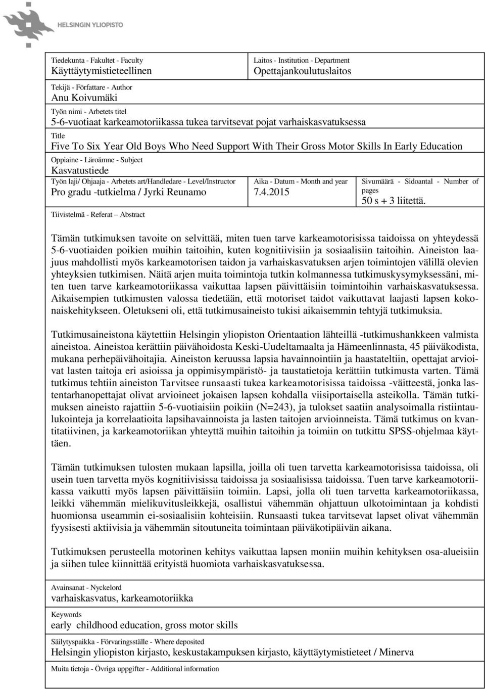 Kasvatustiede Työn laji/ Ohjaaja - Arbetets art/handledare - Level/Instructor Pro gradu -tutkielma / Jyrki Reunamo Tiivistelmä - Referat Abstract Aika - Datum - Month and year 7.4.