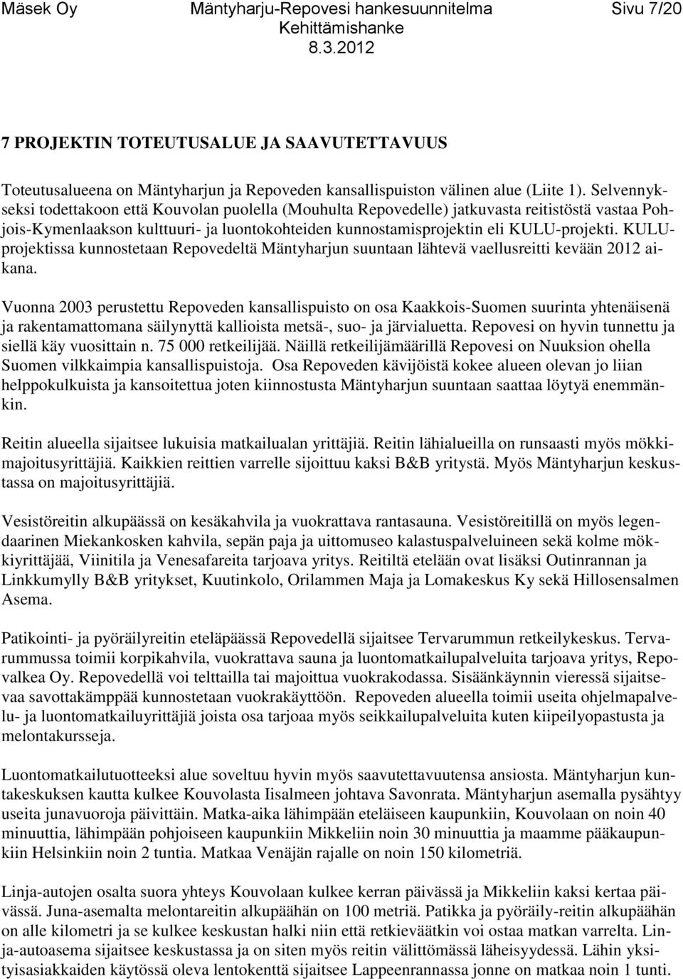 KULUprojektissa kunnostetaan Repovedeltä Mäntyharjun suuntaan lähtevä vaellusreitti kevään 2012 aikana.