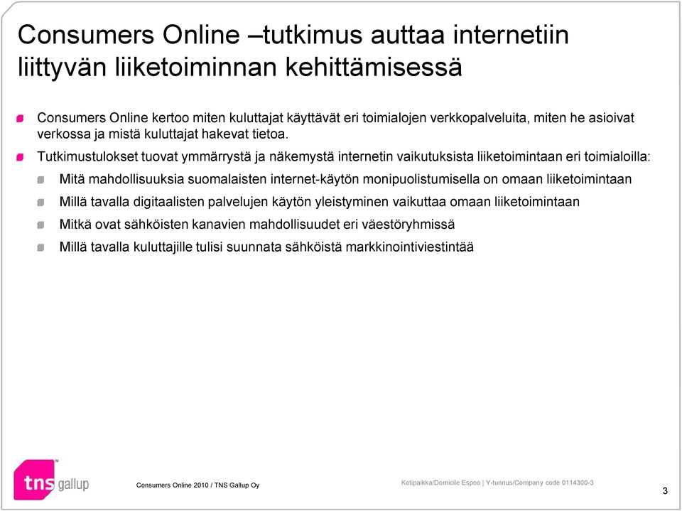 Tutkimustulokset tuovat ymmärrystä ja näkemystä internetin vaikutuksista liiketoimintaan eri toimialoilla: Mitä mahdollisuuksia suomalaisten internet-käytön