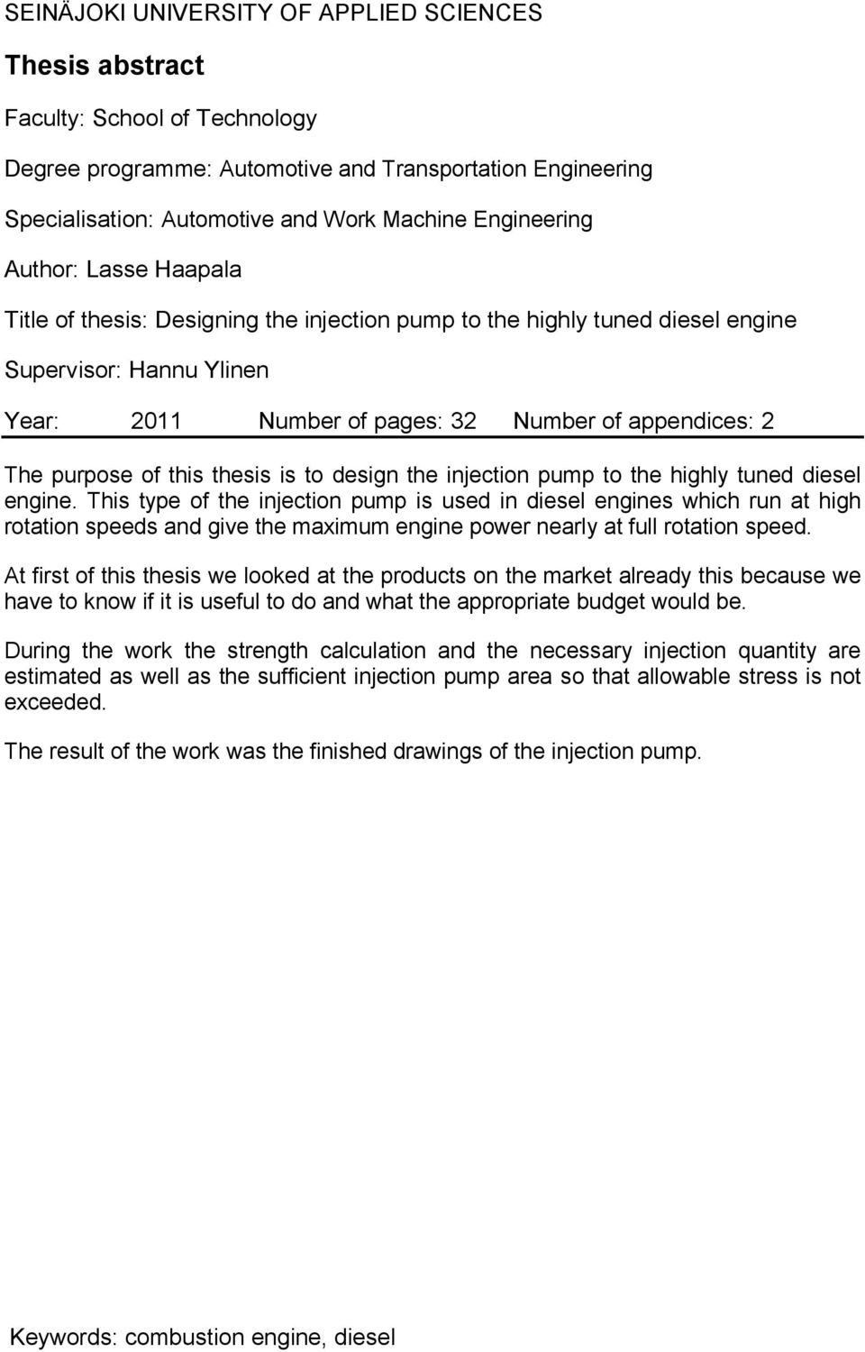 purpose of this thesis is to design the injection pump to the highly tuned diesel engine.