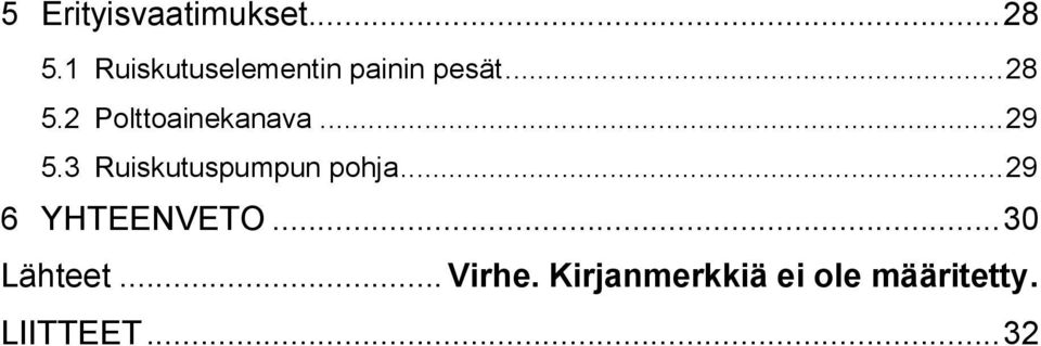 2 Polttoainekanava... 29 5.3 Ruiskutuspumpun pohja.