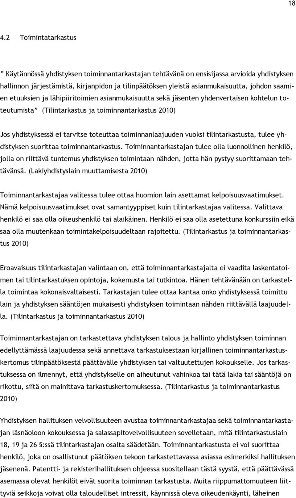 toiminnanlaajuuden vuoksi tilintarkastusta, tulee yhdistyksen suorittaa toiminnantarkastus.