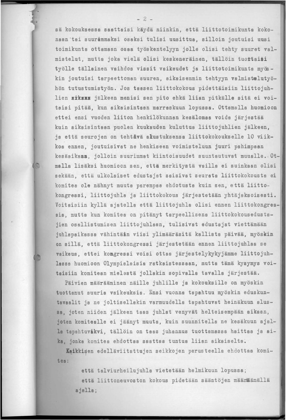 valmist~lutyöhön tutustumistyön. Jos taasen liittokokous pidettäisiin liittojuhlien xikxbi jälkeen men~s~ sen pito ehkä liian pitkälle sitä ei voitaisi pitää, kun aikaisintaan marraskuun lopussa.