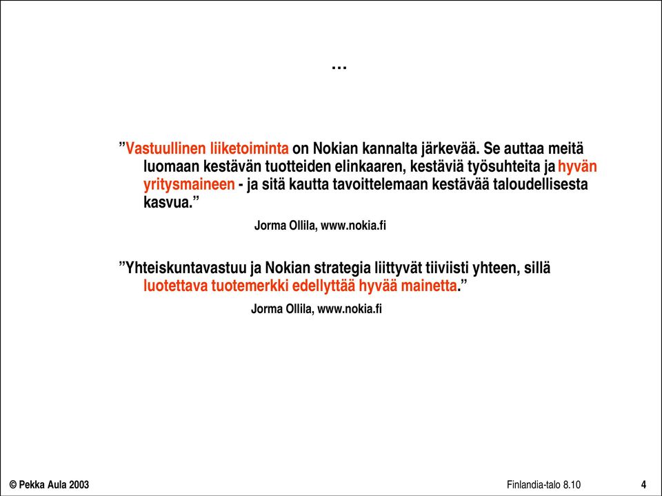 - ja sitä kautta tavoittelemaan kestävää taloudellisesta kasvua. Jorma Ollila, www.nokia.