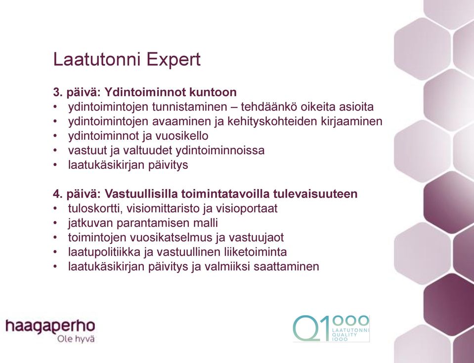 kirjaaminen ydintoiminnot ja vuosikello vastuut ja valtuudet ydintoiminnoissa laatukäsikirjan päivitys 4.