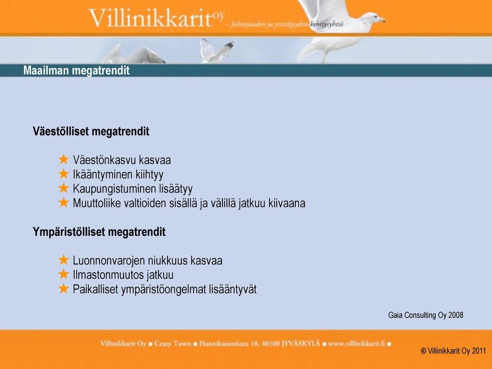 jatkuu kiivaana Ympäristölliset megatrendit Luonnonvarojen niukkuus kasvaa