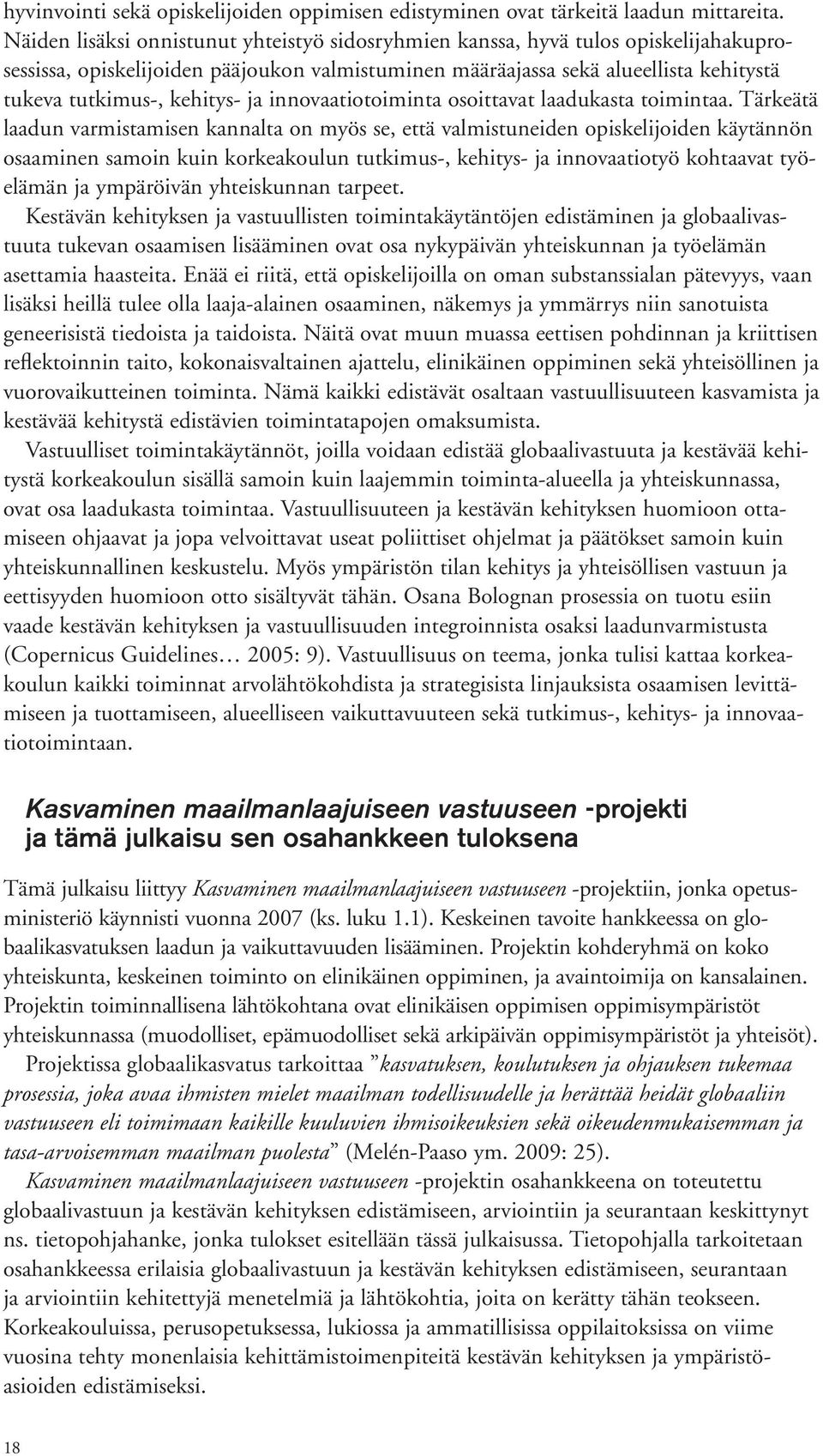 ja innovaatiotoiminta osoittavat laadukasta toimintaa.