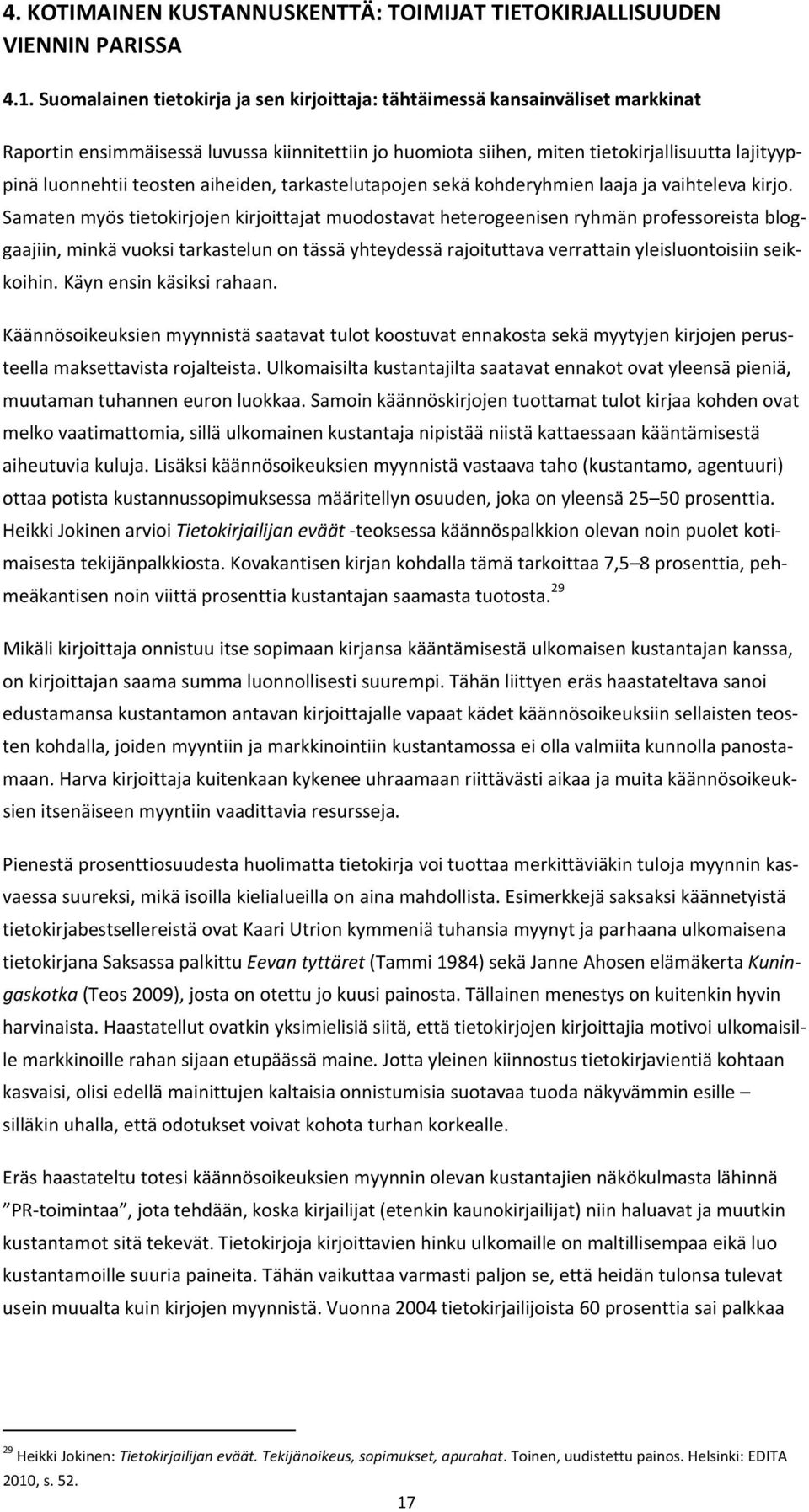 teosten aiheiden, tarkastelutapojen sekä kohderyhmien laaja ja vaihteleva kirjo.