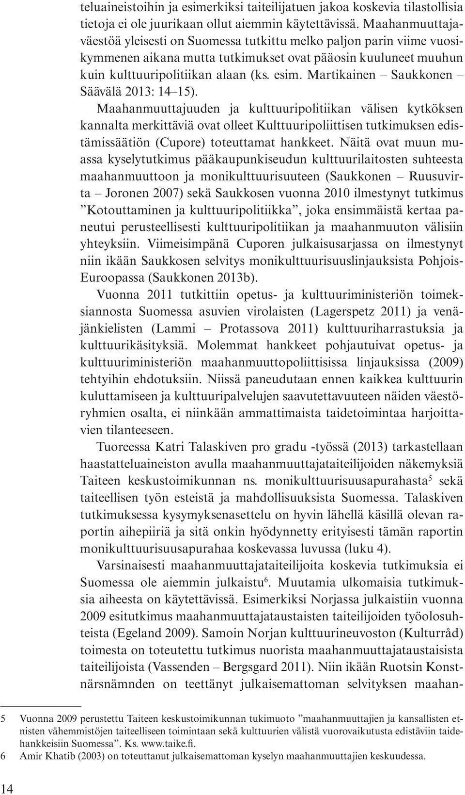 Martikainen Saukkonen Säävälä 2013: 14 15).