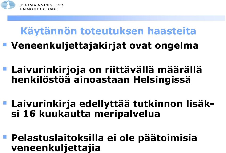 ainoastaan Helsingissä Laivurinkirja edellyttää tutkinnon lisäksi