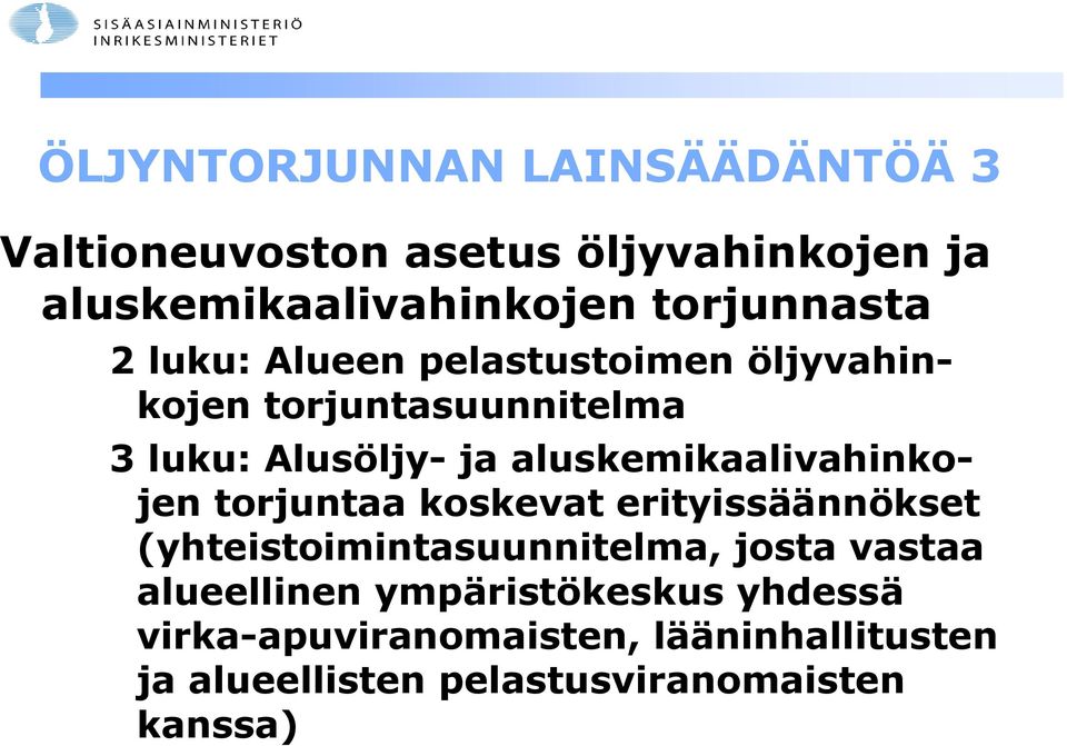 aluskemikaalivahinkojen torjuntaa koskevat erityissäännökset (yhteistoimintasuunnitelma, josta vastaa