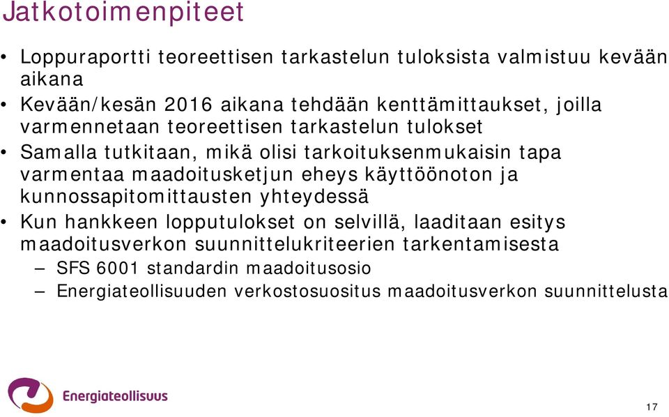 maadoitusketjun eheys käyttöönoton ja kunnossapitomittausten yhteydessä Kun hankkeen lopputulokset on selvillä, laaditaan esitys