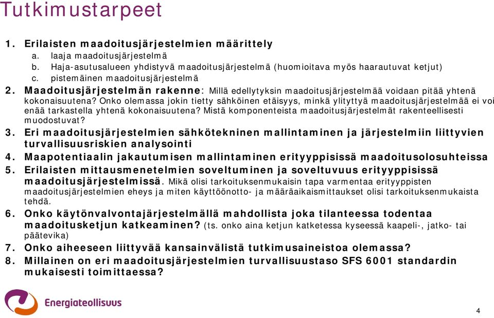 Onko olemassa jokin tietty sähköinen etäisyys, minkä ylityttyä maadoitusjärjestelmää ei voi enää tarkastella yhtenä kokonaisuutena?