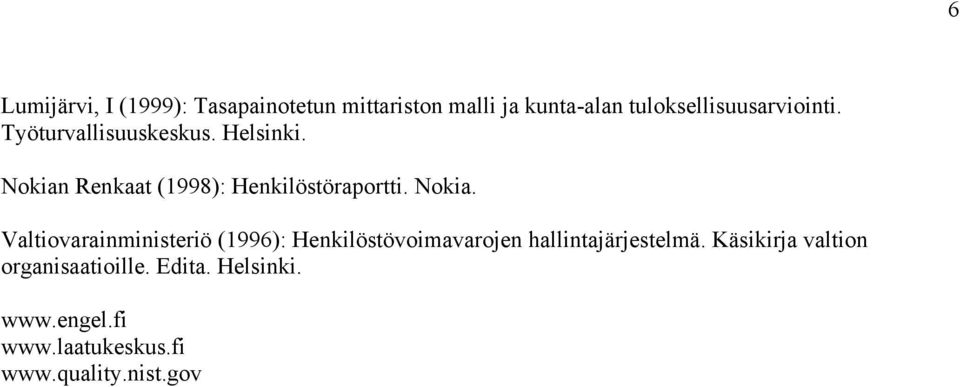 Nokian Renkaat (1998): Henkilöstöraportti. Nokia.