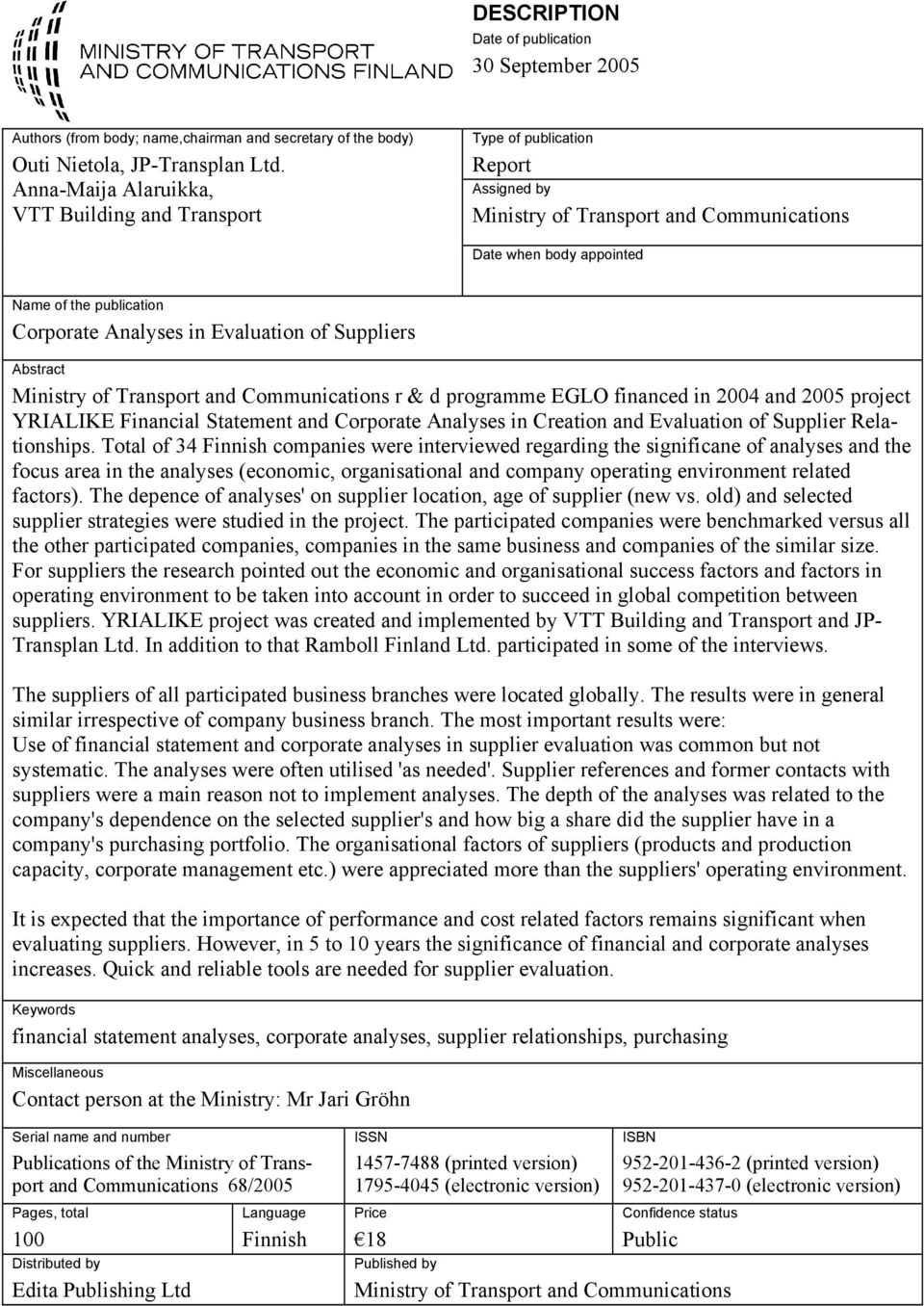 Evaluation of Suppliers Abstract Ministry of Transport and Communications r & d programme EGLO financed in 2004 and 2005 project YRIALIKE Financial Statement and Corporate Analyses in Creation and