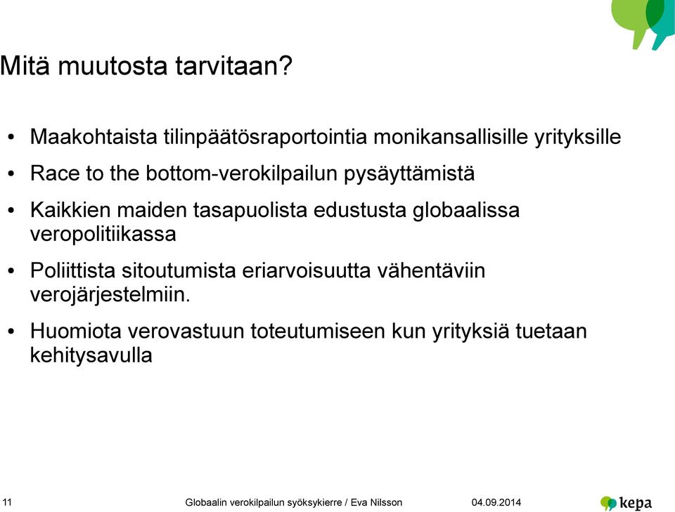 bottom-verokilpailun pysäyttämistä Kaikkien maiden tasapuolista edustusta globaalissa