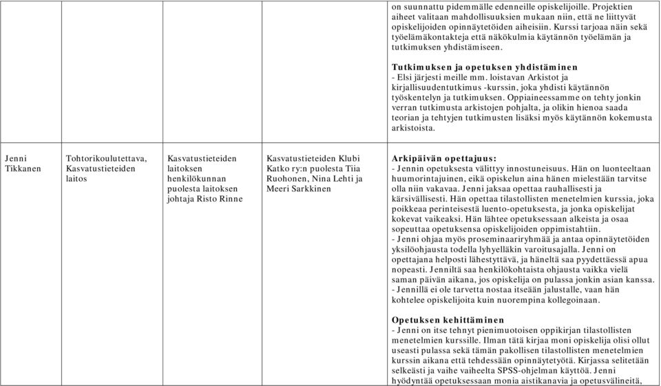 loistavan Arkistot ja kirjallisuudentutkimus -kurssin, joka yhdisti käytännön työskentelyn ja tutkimuksen.