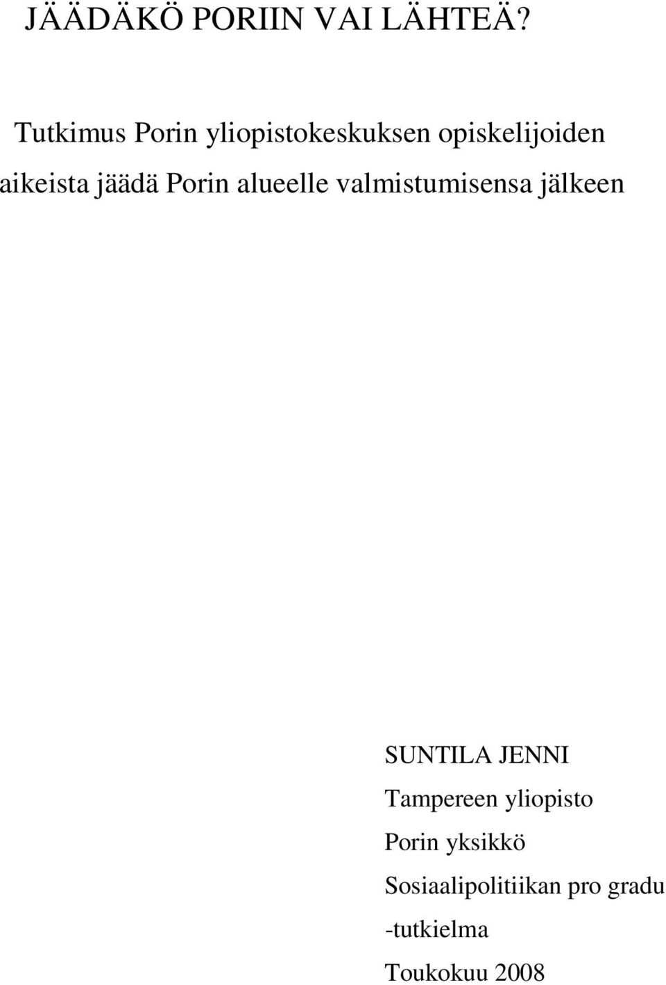 jäädä Porin alueelle valmistumisensa jälkeen SUNTILA