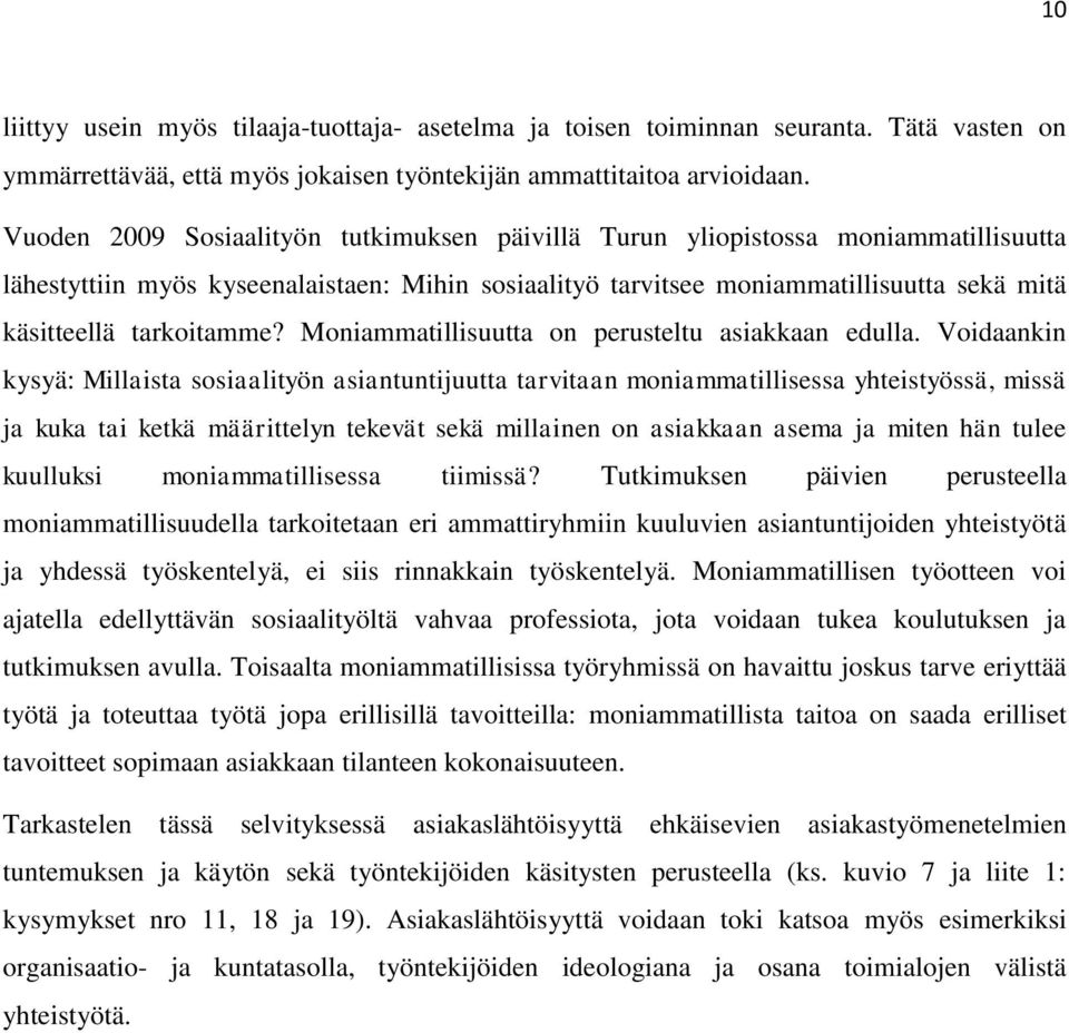 tarkoitamme? Moniammatillisuutta on perusteltu asiakkaan edulla.