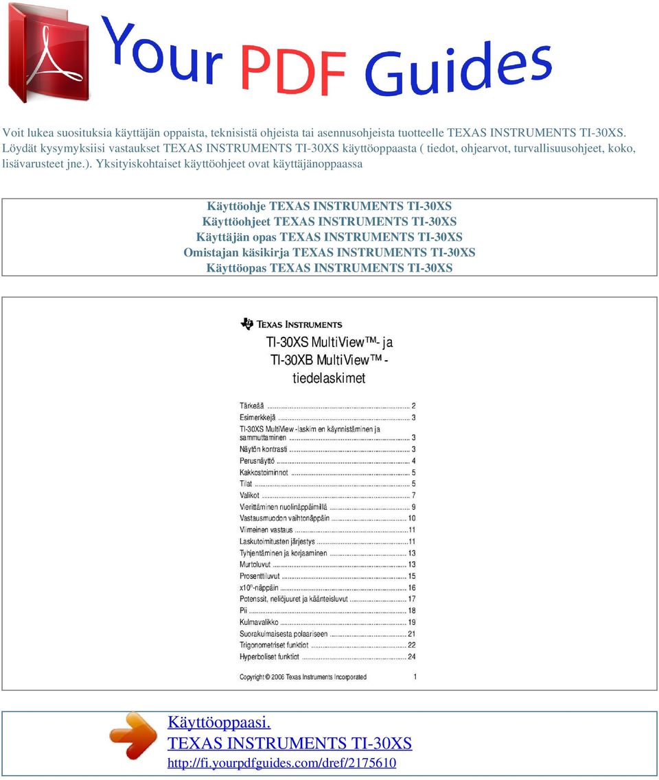 Yksityiskohtaiset käyttöohjeet ovat käyttäjänoppaassa Käyttöohje TEXAS INSTRUMENTS TI-30XS Käyttöohjeet TEXAS INSTRUMENTS TI-30XS Käyttäjän opas