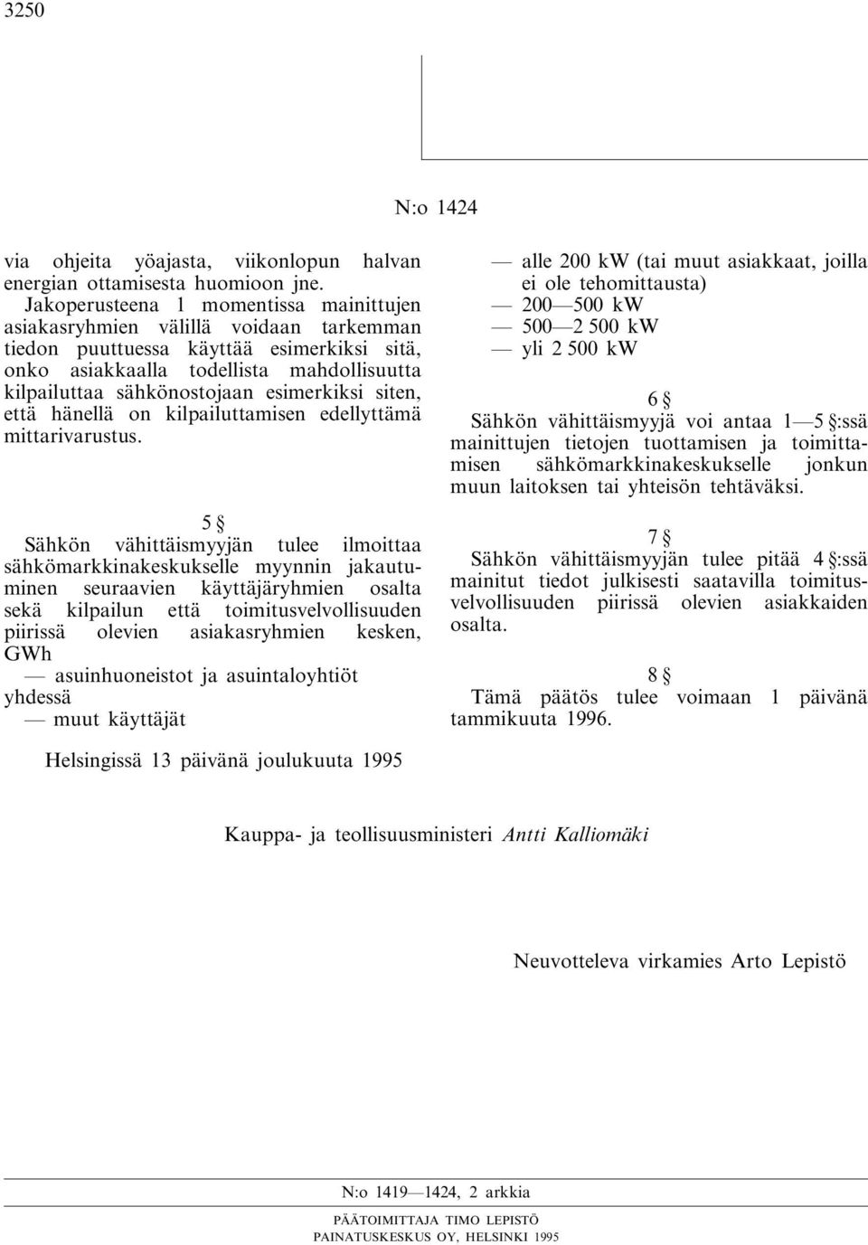 esimerkiksi siten, että hänellä on kilpailuttamisen edellyttämä mittarivarustus.