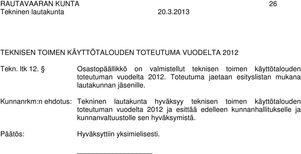 Toteutuma jaetaan esityslistan mukana lautakunnan jäsenille.