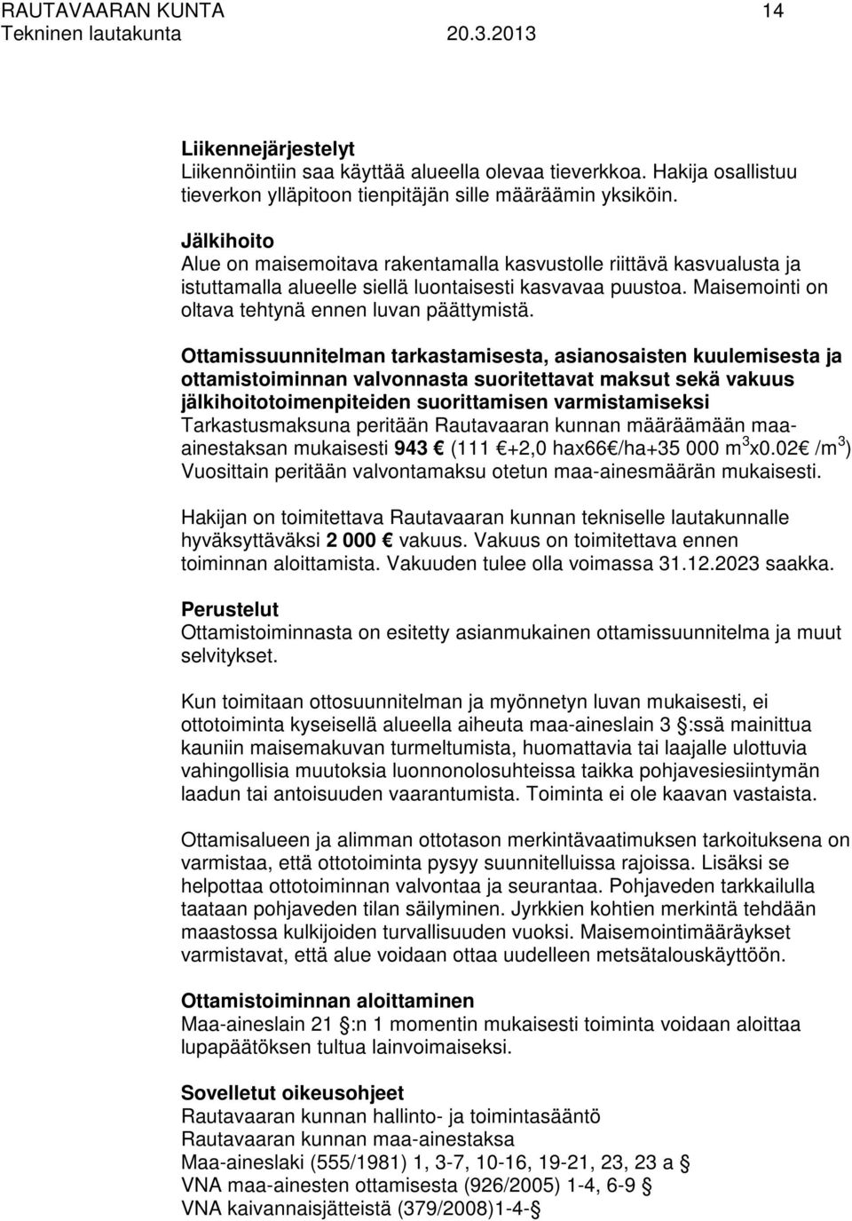Ottamissuunnitelman tarkastamisesta, asianosaisten kuulemisesta ja ottamistoiminnan valvonnasta suoritettavat maksut sekä vakuus jälkihoitotoimenpiteiden suorittamisen varmistamiseksi