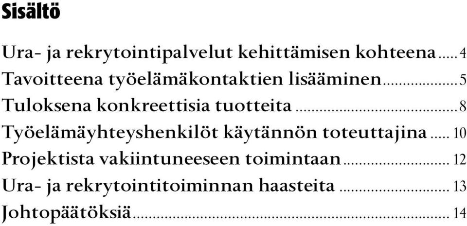 ..5 Tuloksena konkreettisia tuotteita.