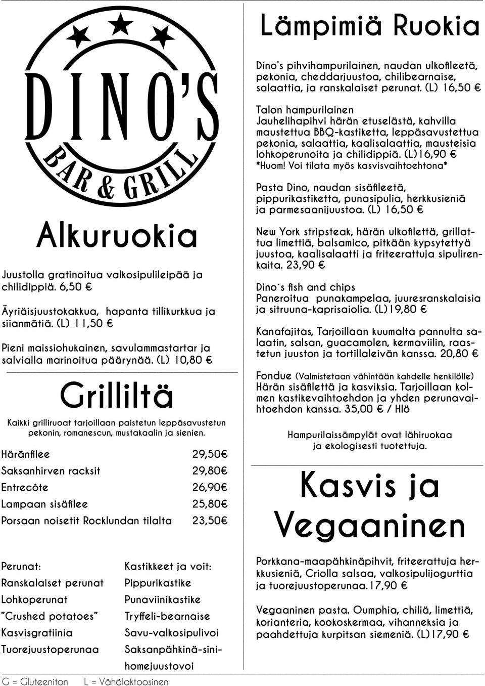 (L)16,90 *Huom! Voi tilata myös kasvisvaihtoehtona* Alkuruokia Juustolla gratinoitua valkosipulileipää ja chilidippiä. 6,50 Äyriäisjuustokakkua, hapanta tillikurkkua ja siianmätiä.