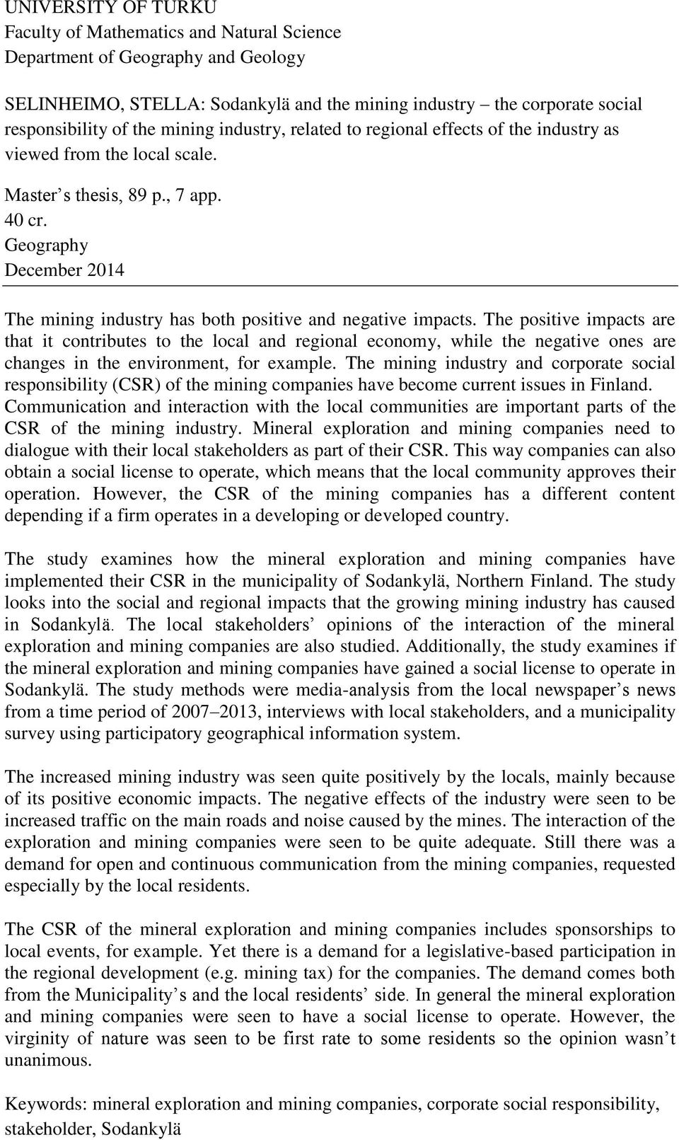 Geography December 2014 The mining industry has both positive and negative impacts.