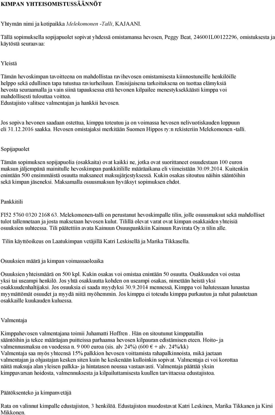 omistamisesta kiinnostuneille henkilöille helppo sekä edullinen tapa tutustua raviurheiluun.