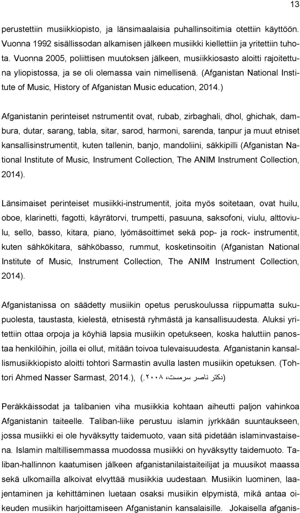 (Afganistan National Institute of Music, History of Afganistan Music education, 2014.