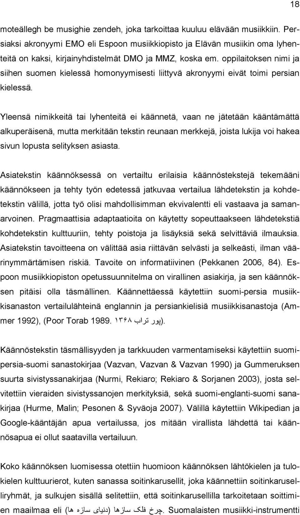 oppilaitoksen nimi ja siihen suomen kielessä homonyymisesti liittyvä akronyymi eivät toimi persian kielessä.