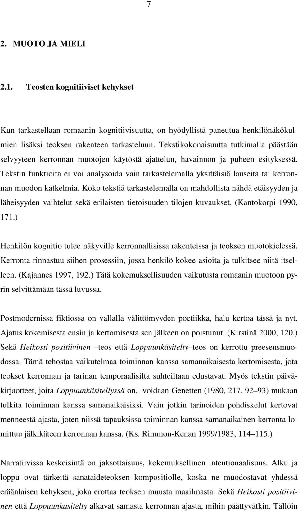 Tekstin funktioita ei voi analysoida vain tarkastelemalla yksittäisiä lauseita tai kerronnan muodon katkelmia.