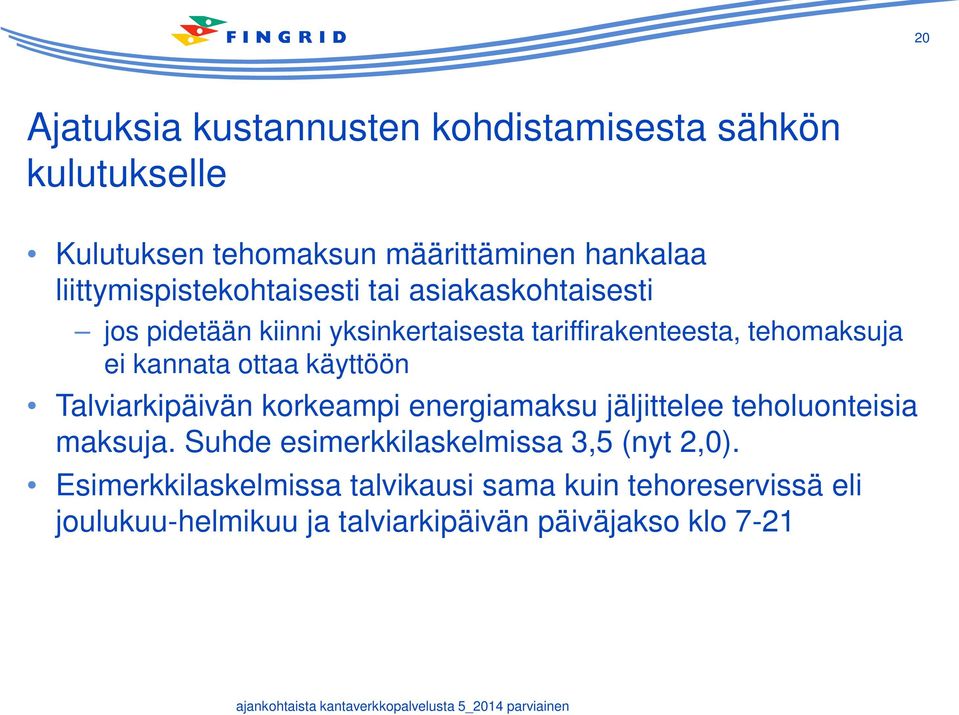 kannata ottaa käyttöön Talviarkipäivän korkeampi energiamaksu jäljittelee teholuonteisia maksuja.