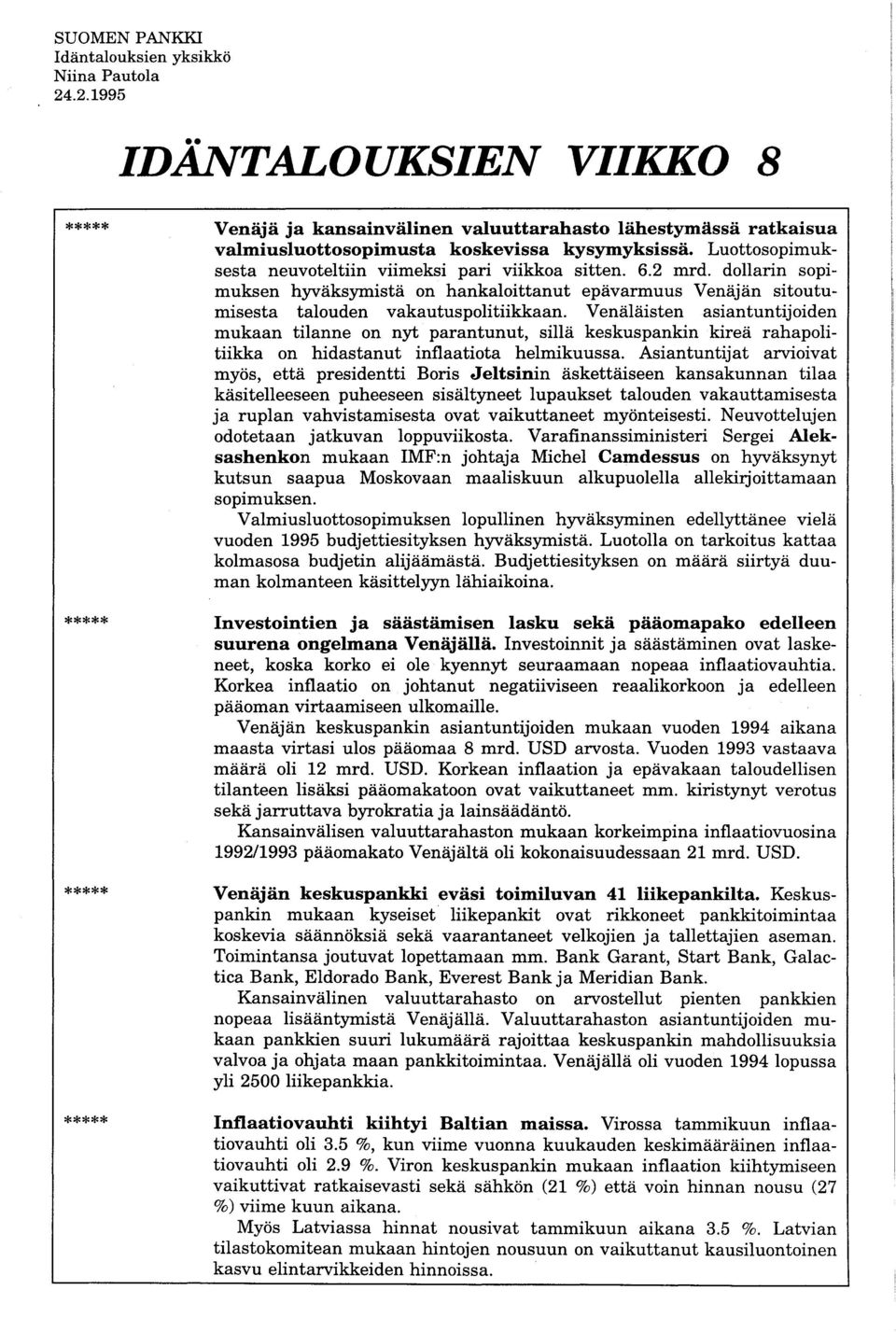 Venäläisten asiantuntijoiden mukaan tilanne on nyt parantunut, sillä keskuspankin kireä rahapolitiikka on hidastanut inflaatiota helmikuussa.