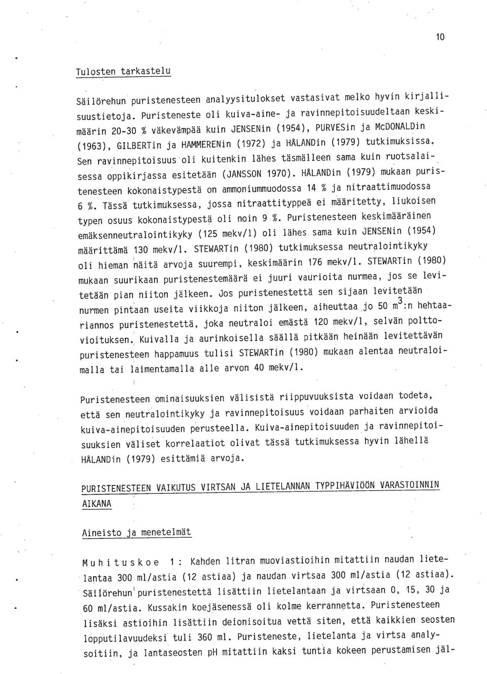 tutkimuksissa, Sen ravinnepitoisuus oli kuitenkin lähes täsmälleen sama kuin ruotsalaisessa oppikirjassa esitetään (JANSSON 1970).