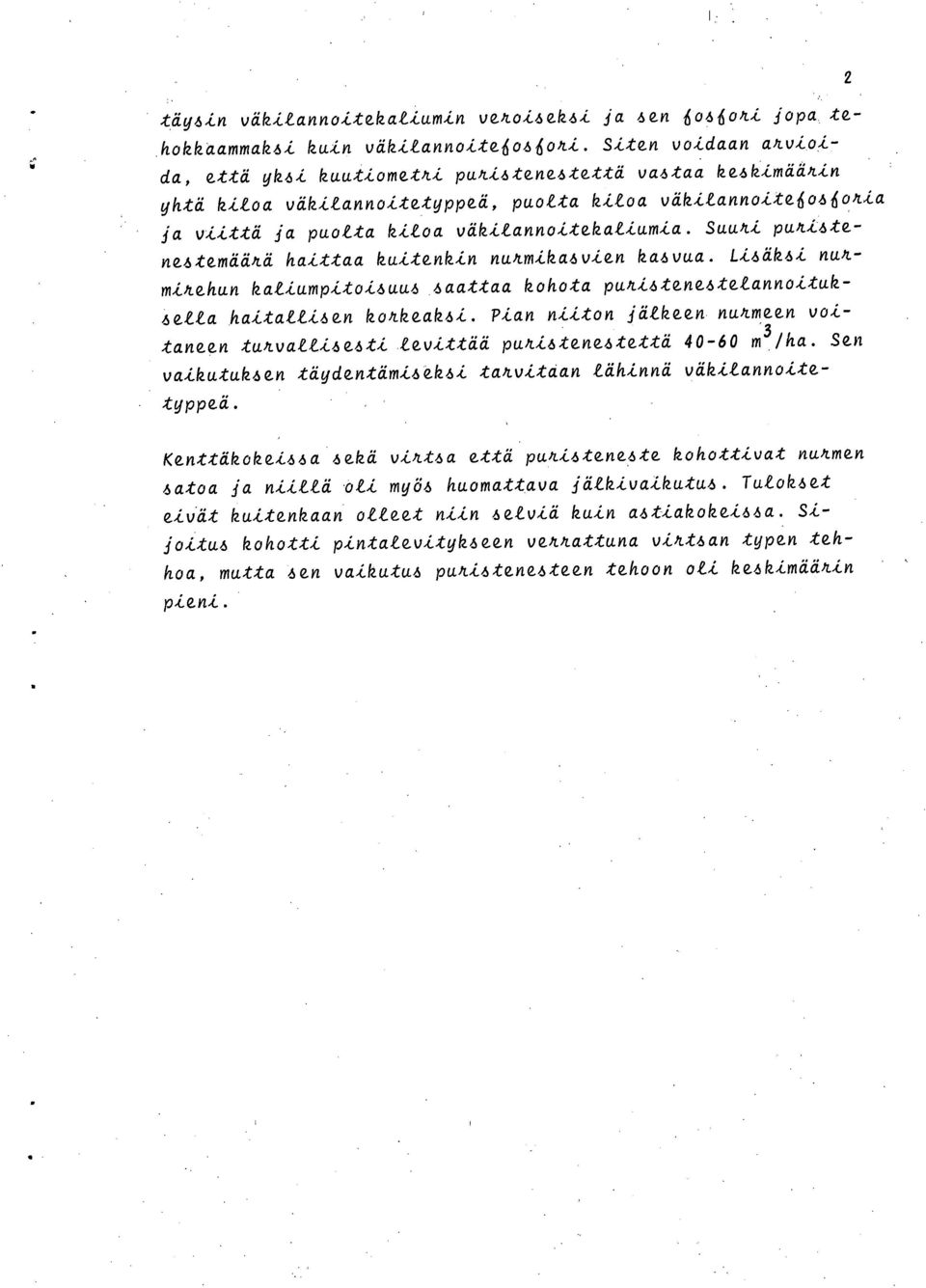 Li6ätui nukmikehun a umpjo-l.suu6 4aattaa kohota pukitene6te/annoituk- 6ella haitalli4en koilkeaki. Pian niiton jä/keen nunmeen voitaneen tu'lva//ie6ti levittää puki ene että 40-60 M 3 /ha.